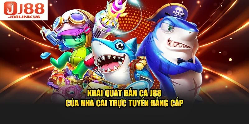 Bắn Cá J88: Trải Nghiệm Thiền Đường Dành Cho Ngư Thủ Bắn cá J88 đem đến thế giới cá cược đỉnh cao cho ngư thủ.