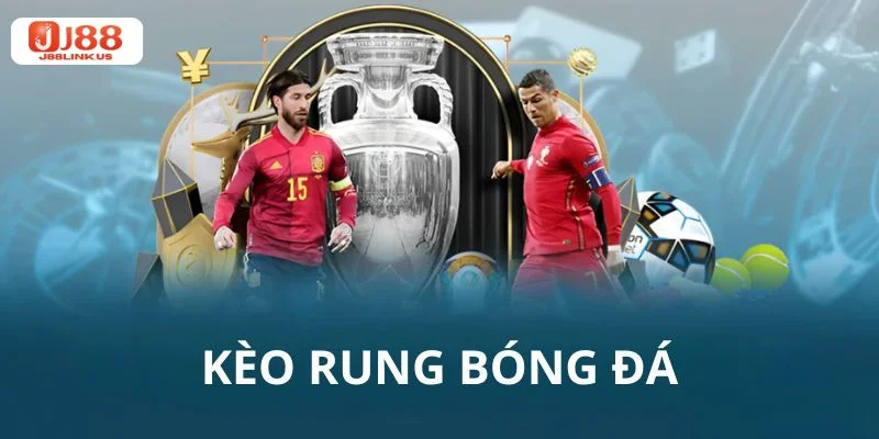 Cách Chơi Kèo Bóng Rung: Kỹ Thuật Bắt Kèo Đỉnh Cao Từ J88