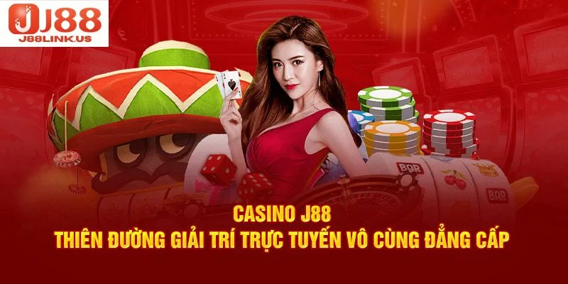 Ưu điểm nổi bật không đâu bằng được casino J88.