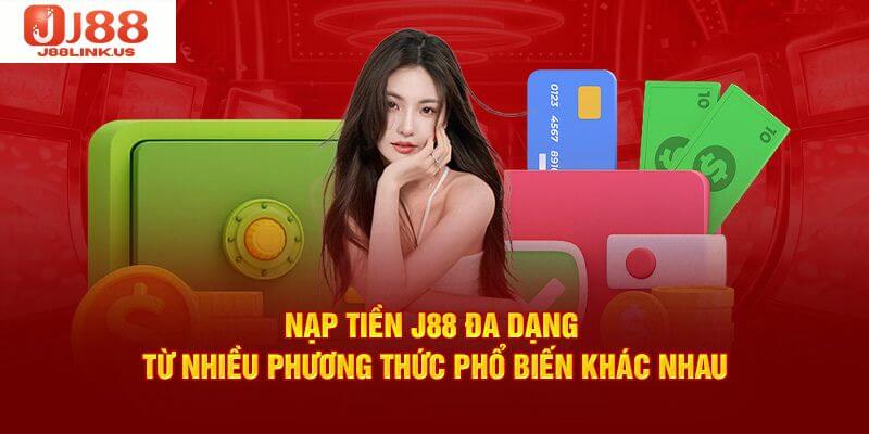 Nạp Tiền J88 Nhanh Chóng Với Các Bước Đơn Giản Nạp tiền J88 với nhiều phương thức khác nhau có thao tác đơn giản.