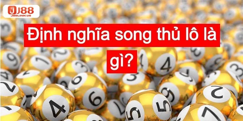 Song Thủ Lô Là Gì? Mẹo Chốt Song Thủ Lô Ăn Chắc Từ Lô Thủ J88 Song thủ lô là gì là thông tin được người chơi lô đề mới rất quan tâm.