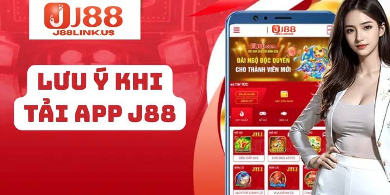 Tải App J88 - Trải Nghiệm Cá Cược Trên Mobile Cực Đỉnh Những lưu ý quan trọng tay cược cần biết khi tải app J88.